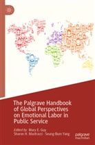 Mary E. Guy, Sharo H Mastracci, Sharon H Mastracci, Sharon H. Mastracci, Seung-Bum Yang - The Palgrave Handbook of Global Perspectives on Emotional Labor in Public Service