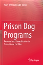 Mary Renck Jalongo, Mar Renck Jalongo, Mary Renck Jalongo - Prison Dog Programs
