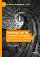 Christia Morgner, Christian Morgner - John Dewey and the Notion of Trans-action