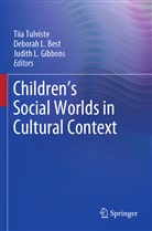 Deborah L. Best, Judith L. Gibbons, Debora L Best, Deborah L Best, Judith L Gibbons, Tiia Tulviste - Children's Social Worlds in Cultural Context