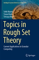 Seik Akama, Seiki Akama, Yasu Kudo, Yasuo Kudo, Tetsuya Murai - Topics in Rough Set Theory