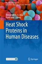 Alexzande A A Asea, Alexzander A A Asea, Alexzande A Asea, Alexzander A. A. Asea, Kaur, Kaur... - Heat Shock Proteins in Human Diseases