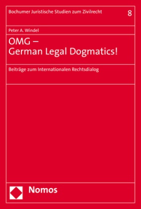 Peter A Windel, Peter A. Windel - OMG - German Legal Dogmatics! - Beiträge zum Internationalen Rechtsdialog