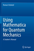 Roman Schmied - Using Mathematica for Quantum Mechanics