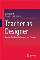 Lock, Lock, Jennifer Lock, Davi Scott, David Scott - Teacher as Designer