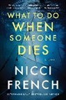 Nicci French - What to Do When Someone Dies