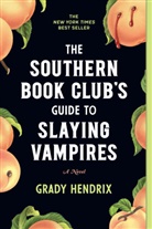 Grady Hendrix - The Southern Book Club's Guide to Slaying Vampires