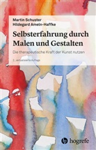 Hildegard Ameln-Haffke, Marti Schuster, Martin Schuster - Selbsterfahrung durch Malen und Gestalten