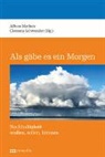 Alfon Matheis, Alfons Matheis, Schwender, Clemens Schwender - Als gäbe es ein Morgen