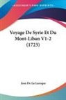 Jean de La Laroque - Voyage De Syrie Et Du Mont-Liban V1-2 (1723)
