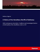 Andrew Agnew - A History of the Hereditary Sheriffs of Galloway;