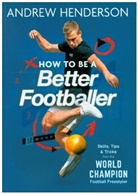 Andrew Henderson, Henderson Andrew - How to Be a Better Footballer