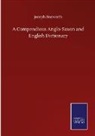 Joseph Bosworth - A Compendious Anglo-Saxon and English Dictionary