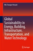 Md Faruque Hossain, Md. Faruque Hossain - Global Sustainability in Energy, Building, Infrastructure, Transportation, and Water Technology