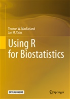 Thomas MacFarland, Thomas W MacFarland, Thomas W. Macfarland, Jan M Yates, Jan M. Yates - Using R for Biostatistics
