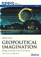 Mikhail Suslov, Andrea Umland, Andreas Umland - Geopolitical Imagination