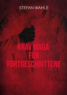 Stefan Wahle - Krav Maga für Fortgeschrittene