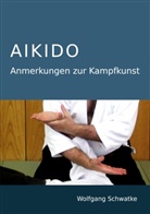 Wolfgang Schwatke - Aikido - Anmerkungen zur Kampfkunst