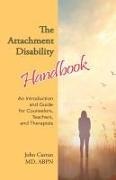 John Curran - The Attachment Disability Handbook An Introduction and Guide for Counselors, Teachers, and Therapists