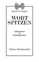 Ingrid M Ziegler, Ingrid M. Ziegler - Wortspitzen