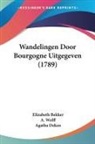 Elizabeth Bekker, Agatha Deken, A. Wolff - Wandelingen Door Bourgogne Uitgegeven (1789)