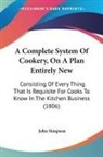 John Simpson - A Complete System Of Cookery, On A Plan Entirely New