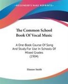 Eleanor Smith - The Common School Book Of Vocal Music