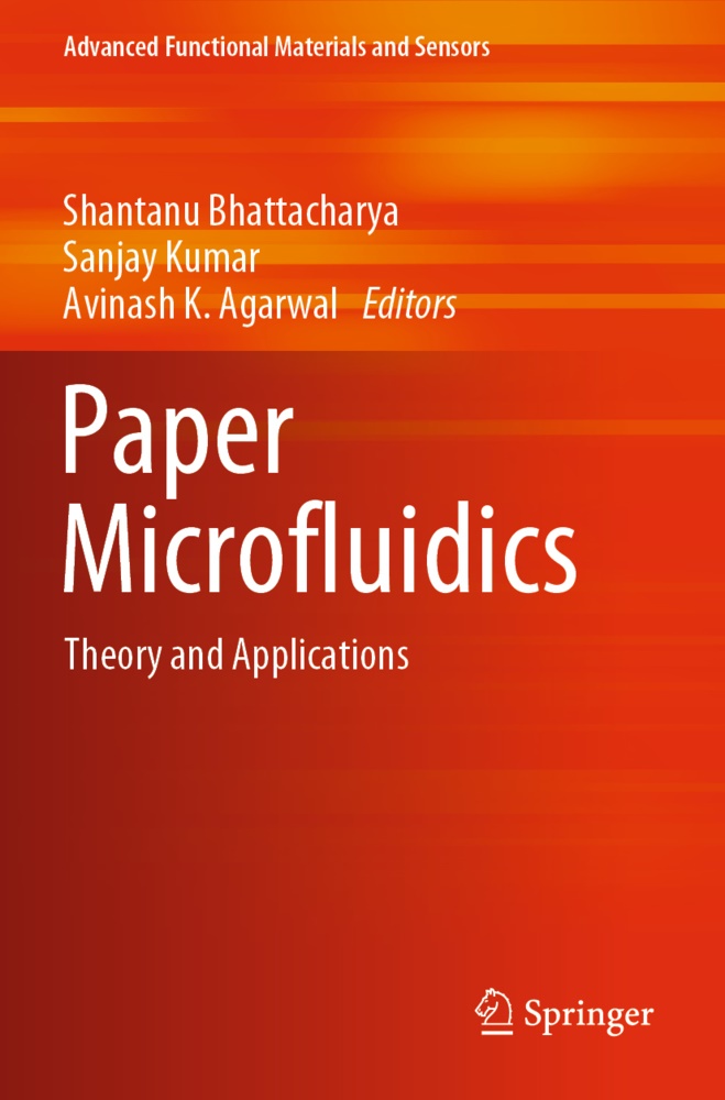 Avinash K Agarwal, Avinash K. Agarwal, Shantanu Bhattacharya, Avinash K Agarwal, Sanjay Kumar, … - Paper Microfluidics Theory and Applications