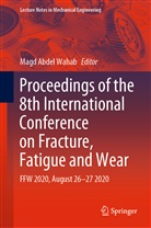 Mag Abdel Wahab, Magd Abdel Wahab, Magd Abdel Wahab - Proceedings of the 8th International Conference on Fracture, Fatigue and Wear