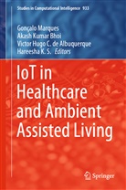 Victor Hugo C. de Albuquerque, Akash Kumar Bhoi, Vic Hugo C de Albuquerque et al, Hareesha K. S., Hareesha K.S., Akas Kumar Bhoi... - IoT in Healthcare and Ambient Assisted Living