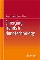 Zisha Husain Khan, Zishan Husain Khan, Zishan Husain Khan - Emerging Trends in Nanotechnology