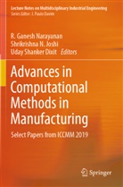 Uday Shanker Dixit, Shrikrishna N. Joshi, Shrikrishn N Joshi, Shrikrishna N Joshi, R. Ganesh Narayanan, Uday Shanker Dixit - Advances in Computational Methods in Manufacturing