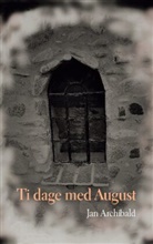 Jan Archibald - Ti dage med August