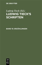 Ludwig Tieck - Ludwig Tieck's Schriften - 15: Erzählungen