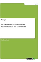 Anonym - Inklusiver und herkömmlicher Sportunterricht aus Lehrersicht