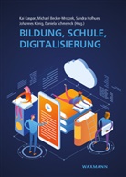 Michae Becker-Mrotzek, Michael Becker-Mrotzek, Sandra Hofhues, Sandra Hofhues u a, Kai Kaspar, Johannes König... - Bildung, Schule, Digitalisierung