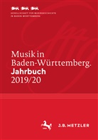 Gesellschaft für Musikgeschichte, Ges für Musikgeschichte in BW e V, Ges. für Musikgeschichte in BW e.V. - Musik in Baden-Württemberg. Jahrbuch 2019/20