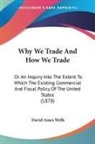 David Ames Wells - Why We Trade And How We Trade