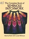 Beverly Rush, Lassie Wittman - The Complete Book of Seminole Patchwork