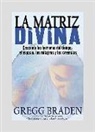 Greg Braden, Gregg Braden - La Matriz Divina