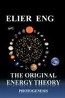 Elier Eng - The Original Energy Theory