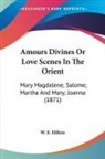 W. E. Hilton - Amours Divines Or Love Scenes In The Orient