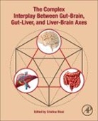 Cristina Stasi - The Complex Interplay Between Gut-Brain, Gut-Liver, and Liver-Brain Axes