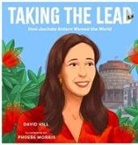 David Hill, Phoebe Morris - Taking the Lead: How Jacinda Ardern Wowed the World