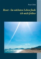 Rosa Celida - Reset - Im nächsten Leben finde ich mich früher