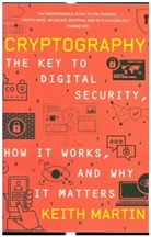 Keith Martin, Keith (Royal Holloway University of London) Martin - Cryptography - The Key to Digital Security, How It Works, and Why It Matters