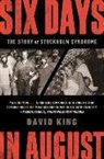 David King - Six Days in August: The Story of Stockholm Syndrome