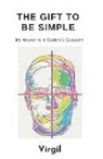 Virgil, Tanya Robinson - The Gift To Be Simple: An Answer to a Students Question