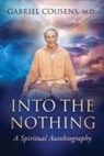 Gabriel Cousens - Into the Nothing: A Spiritual Autobiography