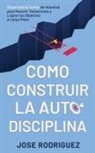 Jose Rodriguez - Como construir la autodisciplina